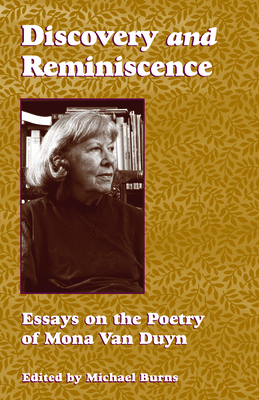 Discovery and Reminiscence: Essays on the Poetry of Mona Van Duyn - Burns, Michael (Editor)