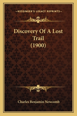 Discovery Of A Lost Trail (1900) - Newcomb, Charles Benjamin