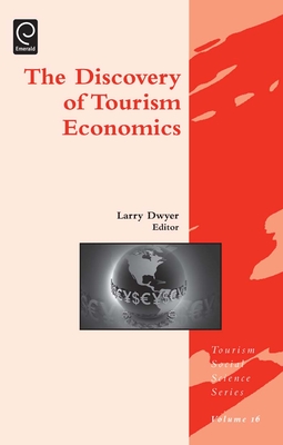 Discovery of Tourism Economics - Dwyer, Larry (Editor), and Jafari, Jafar (Series edited by)