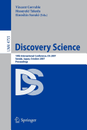 Discovery Science: 10th International Conference, DS 2007 Sendai, Japan, October 1-4, 2007. Proceedings