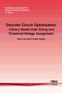 Discrete Circuit Optimization: Library Based Gate Sizing and Threshold Voltage Assignment