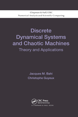 Discrete Dynamical Systems and Chaotic Machines: Theory and Applications - Bahi, Jacques, and Guyeux, Christophe