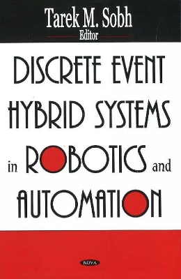 Discrete Event Hybrid Systems in Robotics and Automation - Sobh, Tarek M