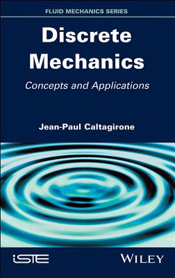 Discrete Mechanics: Concepts and Applications - Caltagirone, Jean-Paul