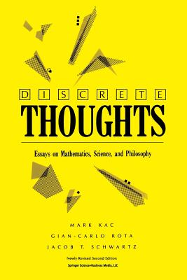 Discrete Thoughts: Essays on Mathematics, Science and Philosophy - Kac, Mark, and Rota, Gian-Carlo, and Schwartz, Jacob T