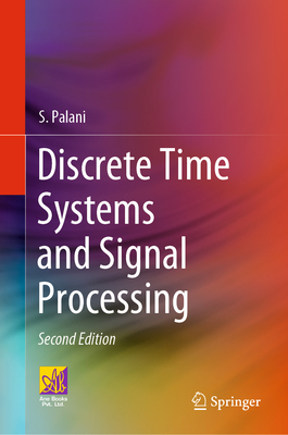 Discrete Time Systems and Signal Processing - Palani, S.