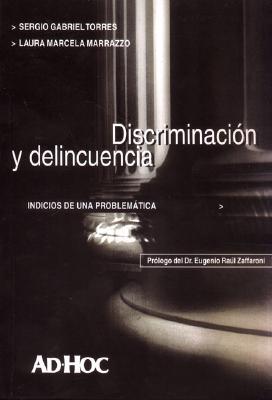 Discriminacion y Delincuencia: Indicios de Una Problematica - Marrazzo, Laura Marcela, and Torres, Sergio Gabriel