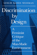 Discrimination by Design: A Feminist Critique of the Man-Made Environment