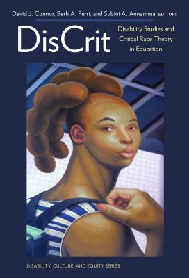 Discrit--Disability Studies and Critical Race Theory in Education - Connor, David J (Editor), and Ferri, Beth A (Editor), and Annamma, Subini A (Editor)