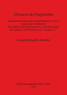 Discurso de Fragmentos: Arqueometra aplicada al entendimiento  sobre la prctica de la alfarera Procedencia de materia prima y caracterizacin de cermica del Preclsico de Cuicuilco "C"