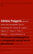 Discursos Pedagogicos E Imaginario Social en el Peronismo: (1945-1955) - Puiggros, Adriana, and Carli, Sandra, and Amuchastegui, Maria Laura