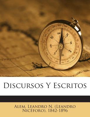 Discursos y escritos - Alem, Leandro N (Leandro Niceforo) 18 (Creator)