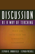 Discussion as a Way of Teaching: Tools and Techniques for Democratic Classrooms - Brookfield, Stephen D, and Preskill, Stephen