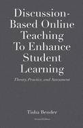 Discussion-Based Online Teaching To Enhance Student Learning: Theory, Practice and Assessment