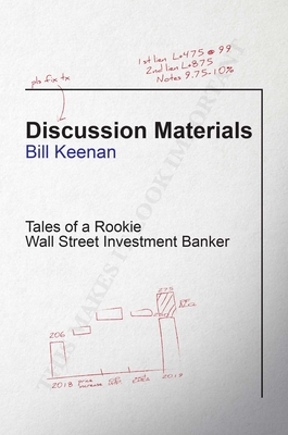 Discussion Materials: Tales of a Rookie Wall Street Investment Banker - Keenan, Bill