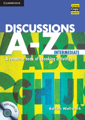 Discussions A-Z Intermediate Book and Audio CD: A Resource Book of Speaking Activities - Wallwork, Adrian