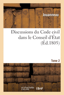 Discussions du Code civil dans le Conseil d'?tat. Tome 2