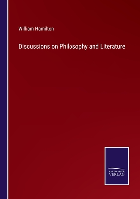 Discussions on Philosophy and Literature - Hamilton, William