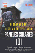 Diseando Tu Sistema Fotovoltaico Paneles Solares 101 1ra. Edicin: Aprende a Como Instalar Y Disear Tus Propios Paneles Solares. Energiza Tu Hogar, Negocio, Bote, Vr, Rancho Y Ms Aplicaciones.