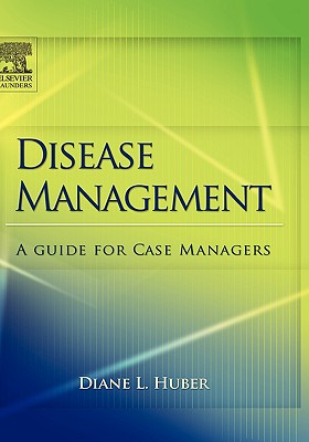 Disease Management: A Guide for Case Managers - Huber, Diane