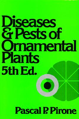 Diseases and Pests of Ornamental Plants - Pirone, Pascal P