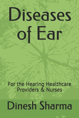 Diseases of Ear: For the Hearing Healthcare Providers & Nurses - Sharma, Dinesh Kumar