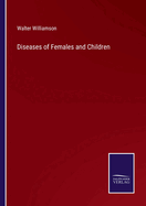 Diseases of Females and Children