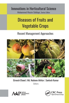 Diseases of Fruits and Vegetable Crops: Recent Management Approaches - Chand, Gireesh (Editor), and Akhtar, MD Nadeem (Editor), and Kumar, Santosh (Editor)