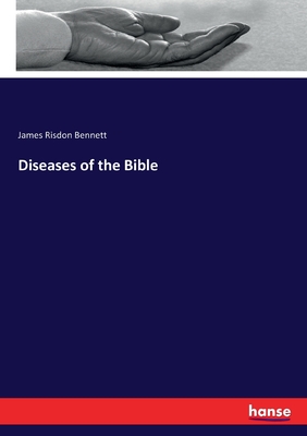 Diseases of the Bible - Bennett, James Risdon