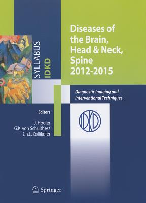 Diseases of the Brain, Head & Neck, Spine 2012-2015: Diagnostic Imaging and Interventional Techniques - Hodler, Jrg (Editor), and von Schulthess, Gustav K. (Editor), and Zollikofer, Christoph L. (Editor)