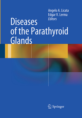 Diseases of the Parathyroid Glands - Licata, Angelo A (Editor), and Lerma, Edgar V (Editor)