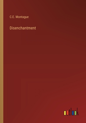 Disenchantment - Montague, C E