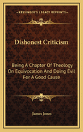 Dishonest Criticism: Being a Chapter of Theology on Equivocation and Doing Evil for a Good Cause: An Answer to Dr. Richard F. Littledale (1887)