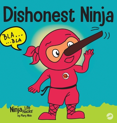 Dishonest Ninja: A Children's Book About Lying and Telling the Truth - Nhin, Mary