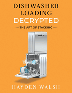Dishwasher Loading Decrypted: The Art of Stacking