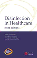 Disinfection in Healthcare - Hoffman, Peter, and Ayliffe, Graham, and Bradley, Tine