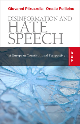 Disinformation and Hate Speech: A European Constitutional Perspective - Pitruzzella, Giovanni, and Pollicino, Oreste