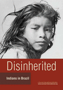 Disinherited: Indians in Brazil - Watson, Fiona, and Corry, Stephen