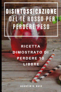 Disintossicazione del T Rosso Per Perdere Peso: Ricetta Dimostrato Di Perdere 10 Libbre