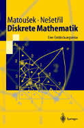 Diskrete Mathematik: Eine Entdeckungsreise - Matousek, Jiri, and Nesetril, Jaroslav, and Mielke, H (Translated by)