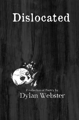 Dislocated - Webster, Dylan, and Webster, Esther (Cover design by), and Lamb, Stephanie (Editor)
