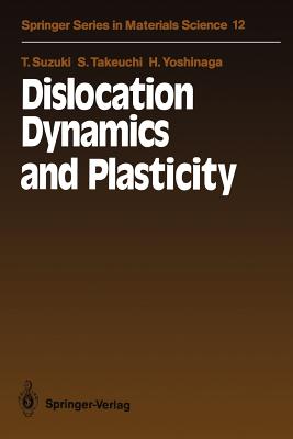 Dislocation Dynamics and Plasticity - Suzuki, Taira, and Takeuchi, Shin, and Yoshinaga, Hideo