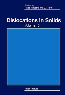 Dislocations in Solids: Volume 13 - Nabarro, Frank R N, and Hirth, John P