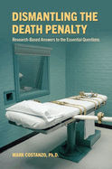 Dismantling the Death Penalty: Research-Based Answers to the Essential Questions