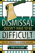 Dismissal Doesn't Have to be Difficult: What Every Administrator and Supervisor Should Know