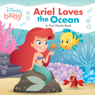 Disney Baby: Ariel Loves the Ocean: A First Words Book - Disney Books