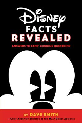 Disney Facts Revealed: Answers to Fans' Curious Questions - Smith, Dave
