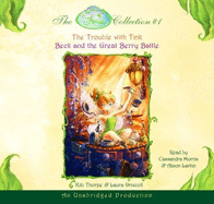 Disney Fairies Collection #1: The Trouble with Tink; Beck and the Great Berry Battle: Books 1 & 2 - Thorpe, Kiki, and Driscoll, Laura, and Random House Disney