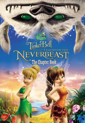 Disney Fairies: Tinker Bell and the Legend of the Neverbeast: The Chapter Book - Deutsch, Stacia
