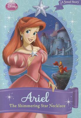 Disney Princess Ariel: The Shimmering Star Necklace - Disney Books, and Herman, Gail
